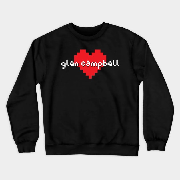 Glen campbell -> pixel art Crewneck Sweatshirt by LadyLily